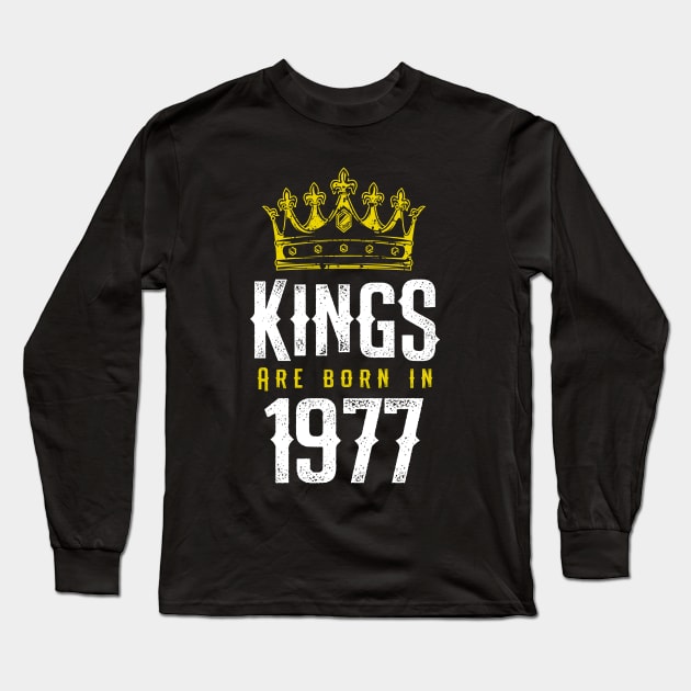 kings are born 1977 birthday quote crown king birthday party gift Long Sleeve T-Shirt by thepersianshop